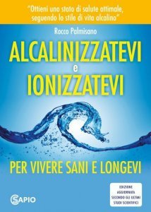 Alcalinizzatevi e Ionizzatevi USATO - Libro