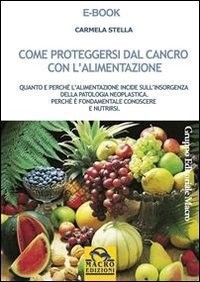 Come Proteggersi dal Cancro con l'Alimentazione