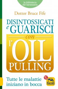 Disintossicati e Guarisci con l' Oil Pulling