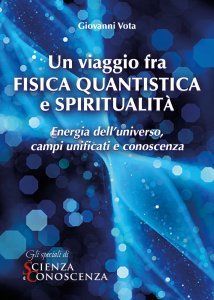 Un viaggio fra Fisica Quantistica e Spiritualità