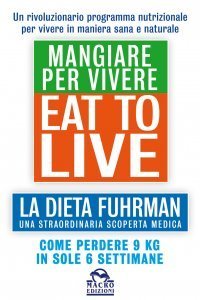 Eat to Live - Mangiare per Vivere - Libro