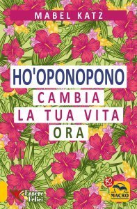 Ho Oponopono - Cambia la tua Vita Ora USATO - Libro