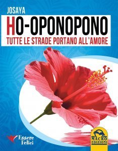 Ho'Oponopono tutte le Strade portano all'Amore - Libro