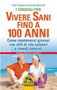 I Consigli per Vivere Sani Fino a 100 Anni