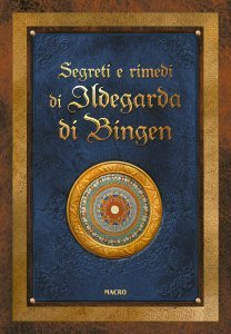 Segreti e rimedi di Ildegarda di Bingen - Libro