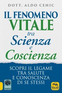 Il Fenomeno Vitale tra Scienza e Coscienza