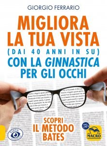 Migliora la tua vista (dai 40 anni in su) con la ginnastica per gli occhi  USATO - Libro