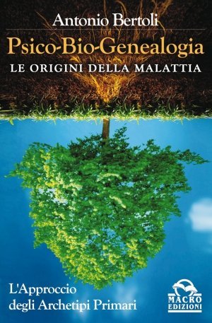 Psico-Bio-Genealogia - Le Origini della Malattia - Libro
