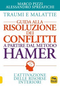 Traumi e Malattie. Guida alla Risoluzione dei Conflitti a Partire dal Metodo Hamer - Libro