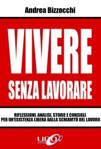 Vivere Senza Lavorare - Libro