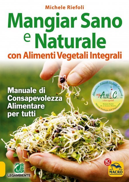 Mangiar Sano e Naturale con Alimenti Vegetali e Integrali - Libro